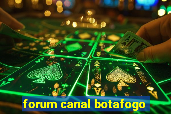 forum canal botafogo